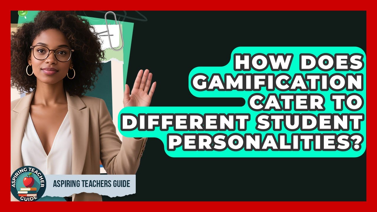 How Does Gamification Cater To Different Student Personalities? - Aspiring Teacher Guide
