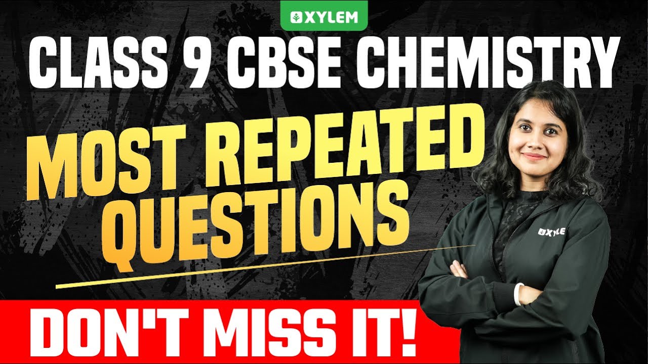 Class 9 CBSE Chemistry | Most Repeated Questions / Don't Miss It !! | Xylem Class 9 CBSE