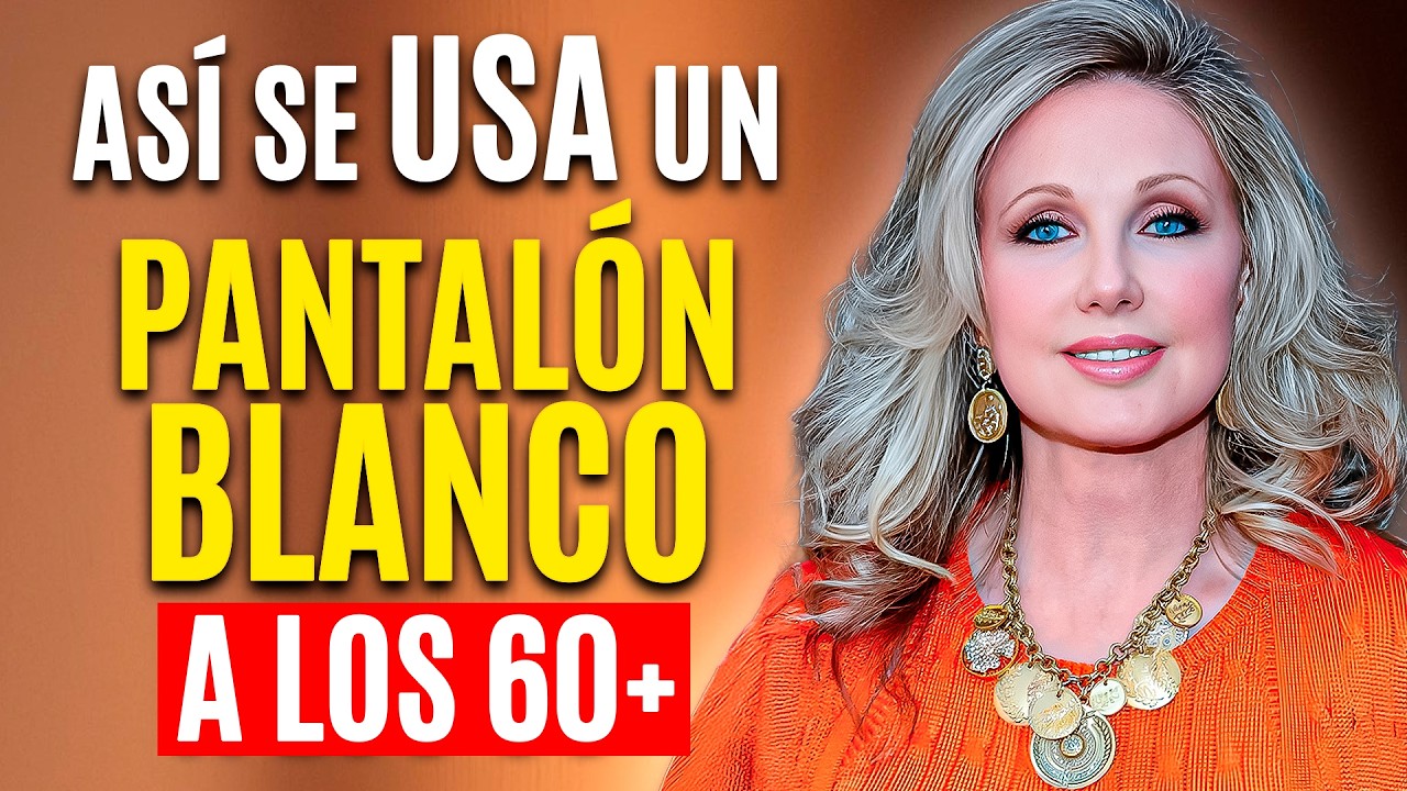 Como usar un PANTALÓN BLANCO a los 60+ y Lucir INCREIBLE