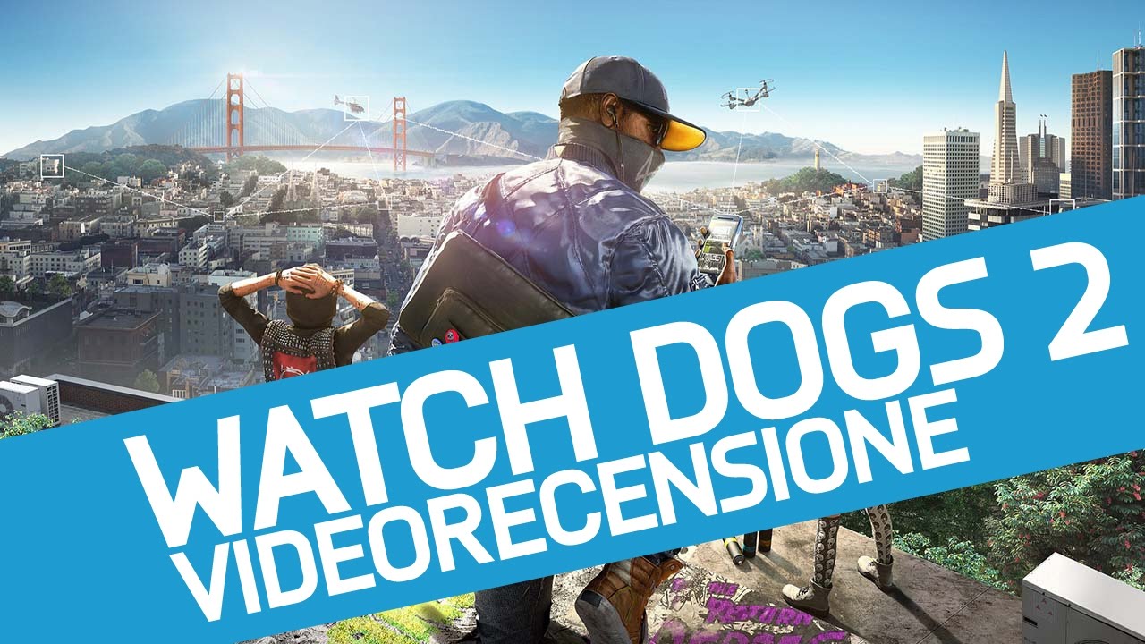 Watch Dogs 2: Recensione del nuovo gioco open world di Ubisoft