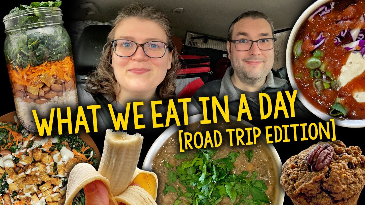 What We Eat In A Day: Road Trip Edition (Whole Food, Plant-Based Diet)