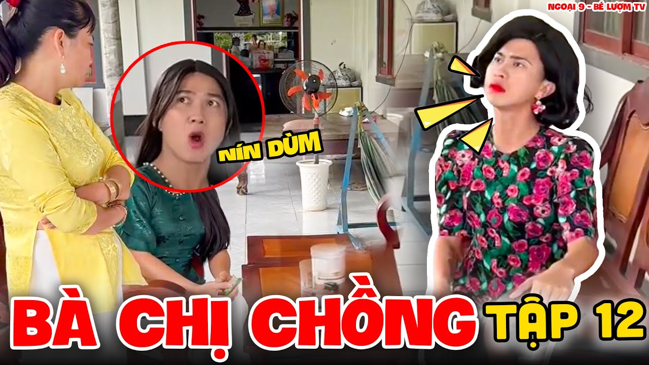 B&agrave; Chị Chồng - Tập 12 | Ngoại 9 - B&eacute; Lượm TV