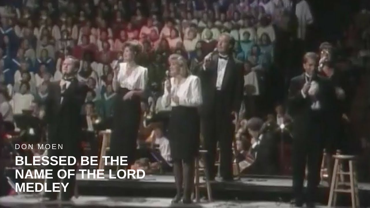 Don Moen - Blessed Be the Name of the Lord Medley (Live)