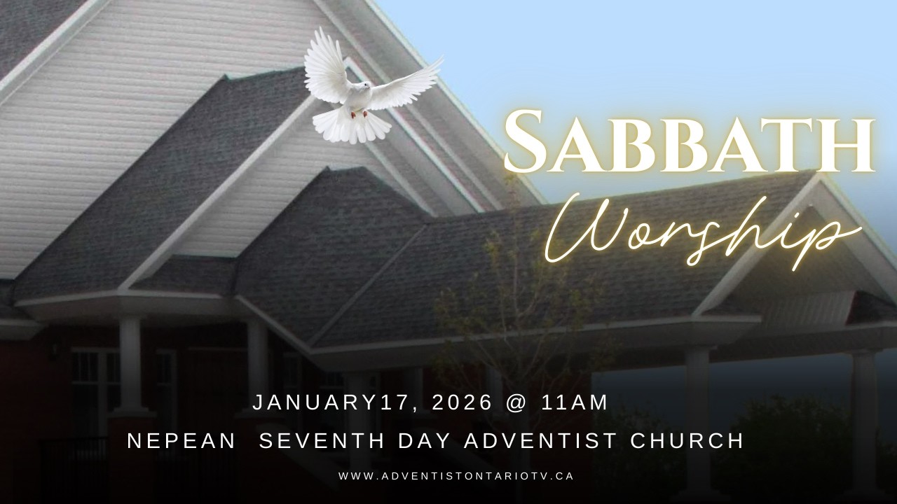 Jan. 17, 2026 @ 11am | Nepean Seventh Day Adventist Church | Divine Service