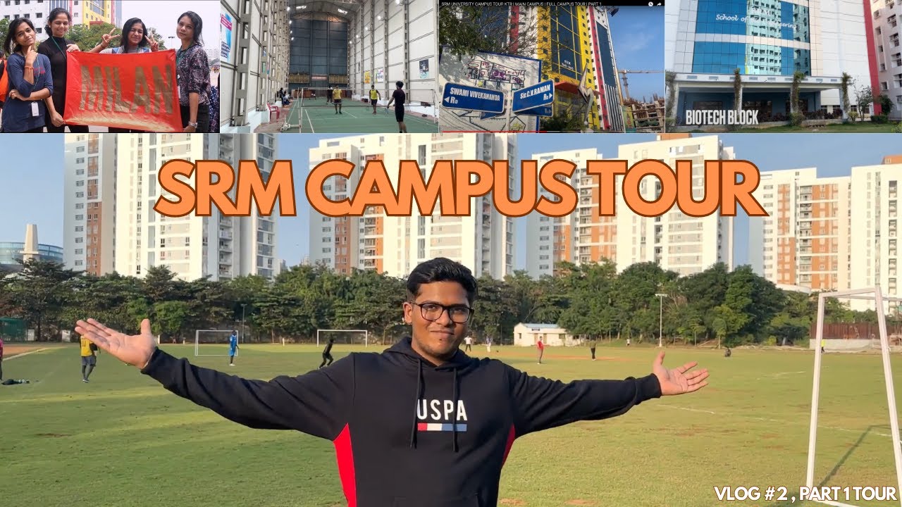 SRM UNIVERSITY CAMPUS TOUR KTR | MAIN CAMPUS | FULL CAMPUS TOUR | PART 1