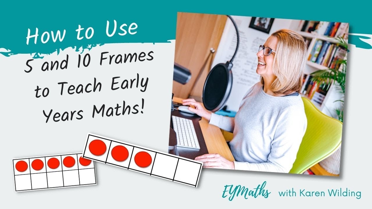 An Introduction to Teaching 5 and 10 Frames to 3-7 Year Olds