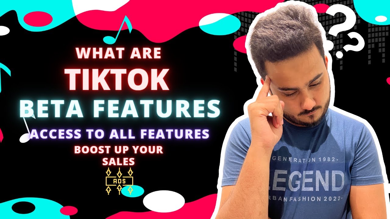 What are TikTok Beta Features? How important are TikTok Beta Features to Boost your Sales