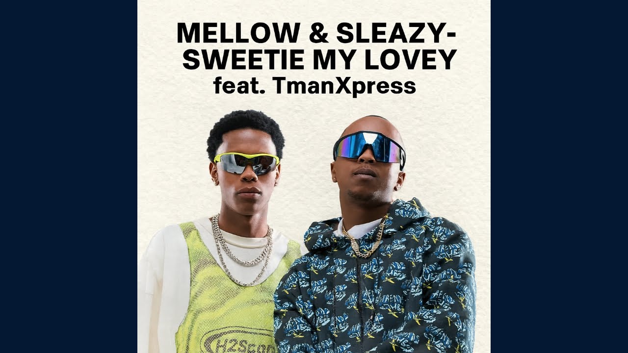 Mellow & Sleazy - Sweetie My Loviey feat. TmanXpress