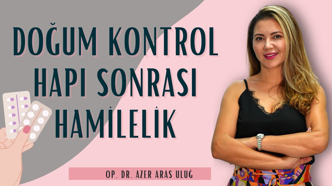 Doğum kontrol hapı sonrası hamilelik @Op. Dr. Azer Aras Uluğ