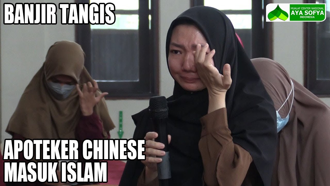 SEORANG APOTEKER CHINESE MASUK ISLAM HINGGA MEMBUAT BANJIR TANGIS