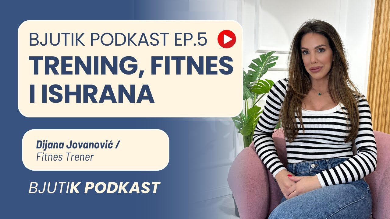 TRENING, FITNES I ISHRANA | Dijana Jovanović | BJUTIK PODKAST 05