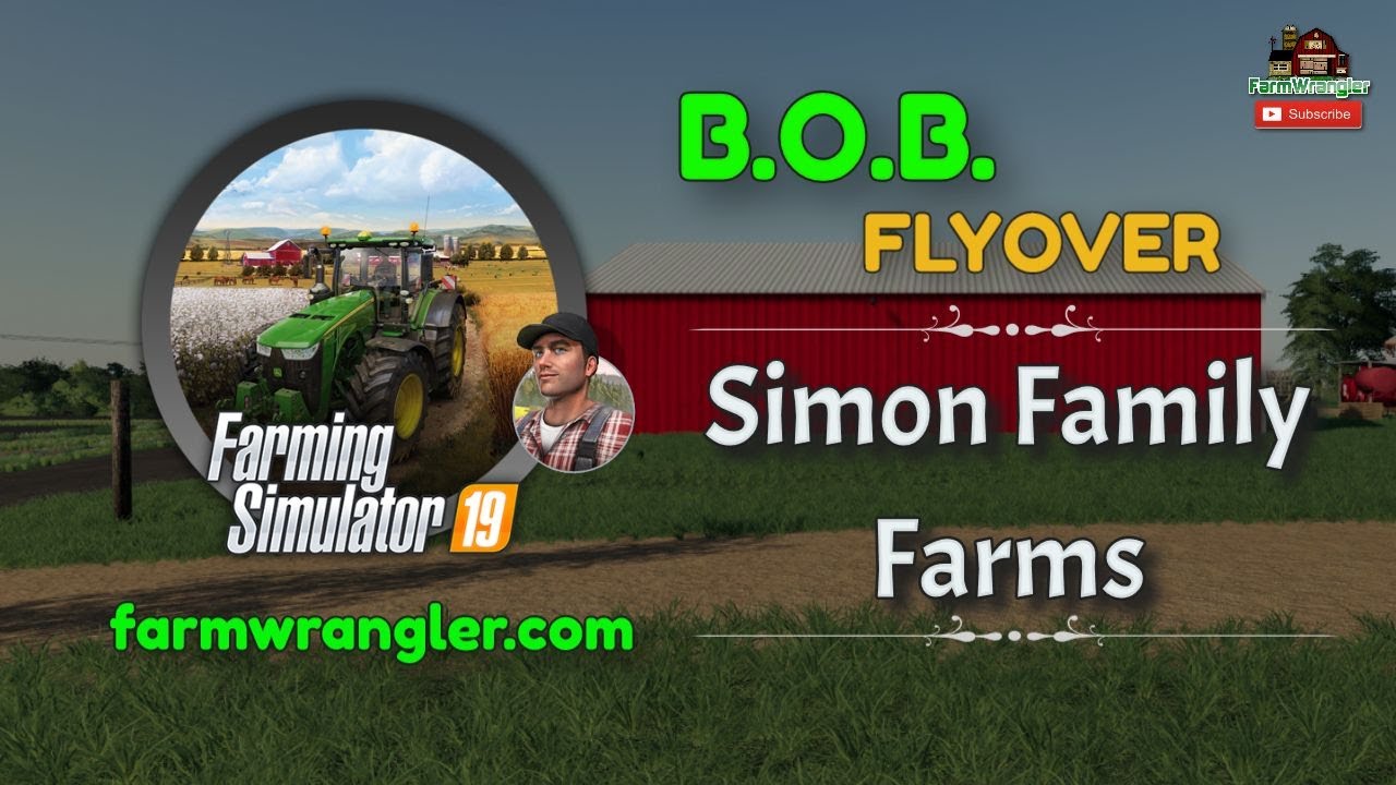 B.O.B. Flyover - Simon Family Farms - Farming Simulator 19