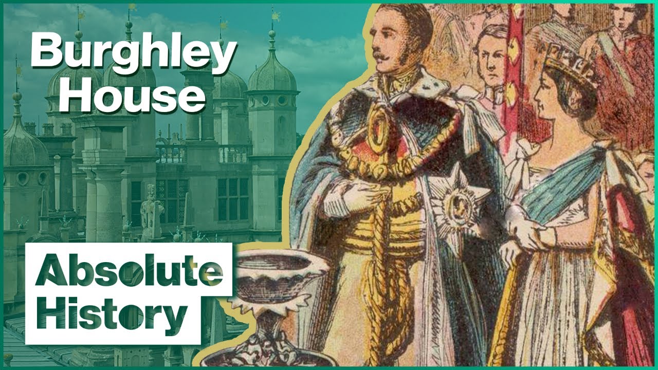 Why Queen Victoria Adored The Lavish Burghley House | Royal Upstairs Downstairs | Absolute History