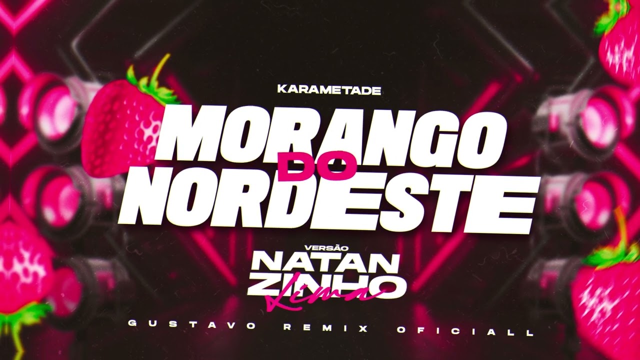 Karametade - Morango Do Nordeste - VERSÃO NATANZINHO LIMA (( GUSTAVO REMIX OFICIALL ))