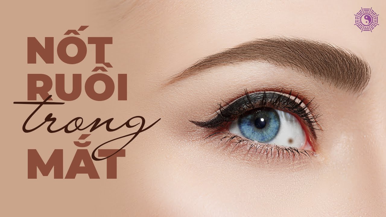 Xem bói nốt ruồi trong mắt | Tướng tại tâm sinh