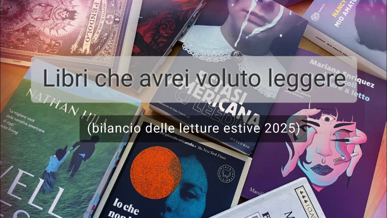 Libri che avrei voluto leggere (bilancio delle letture estive 2025)