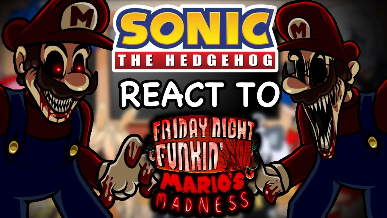 Sonic Characters REACT to Friday Night Funkin VS Mario’s Madness / Mario.exe, MARIO 85’ and MORE /