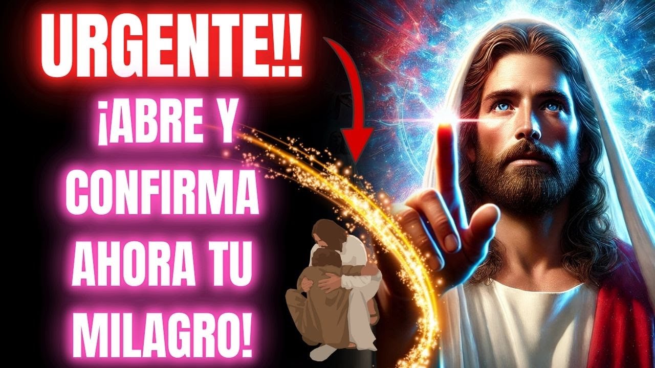 Dios Dice: ¡Abre y Confirma ahora tu Milagro!