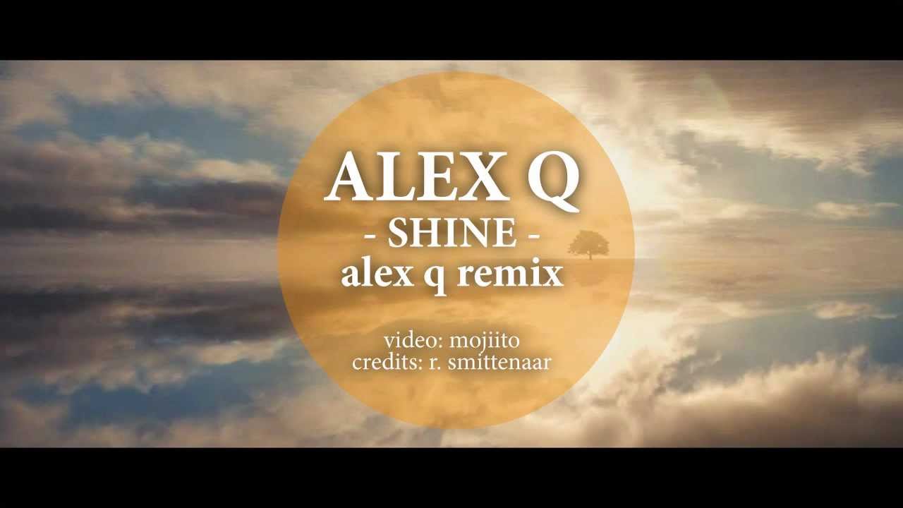 ALEX Q - SHINE alex q rmx [official]