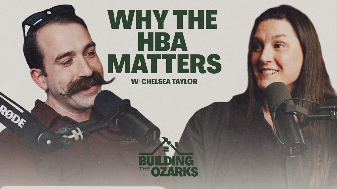 Why the HBA Matters w/ Chelsea Taylor - Building The Ozarks Ep.2