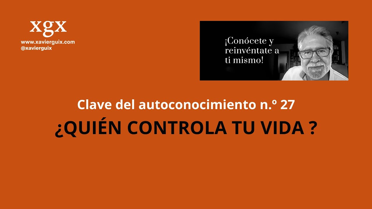 Claves del Autoconocimiento 27: ¿Quién controla tu vida?