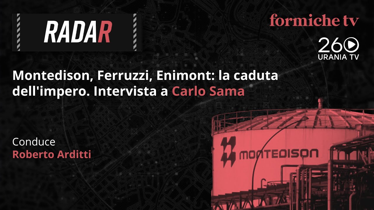 Radar | Montedison, Ferruzzi, Enimont: la caduta dell'impero. Intervista a Carlo Sama