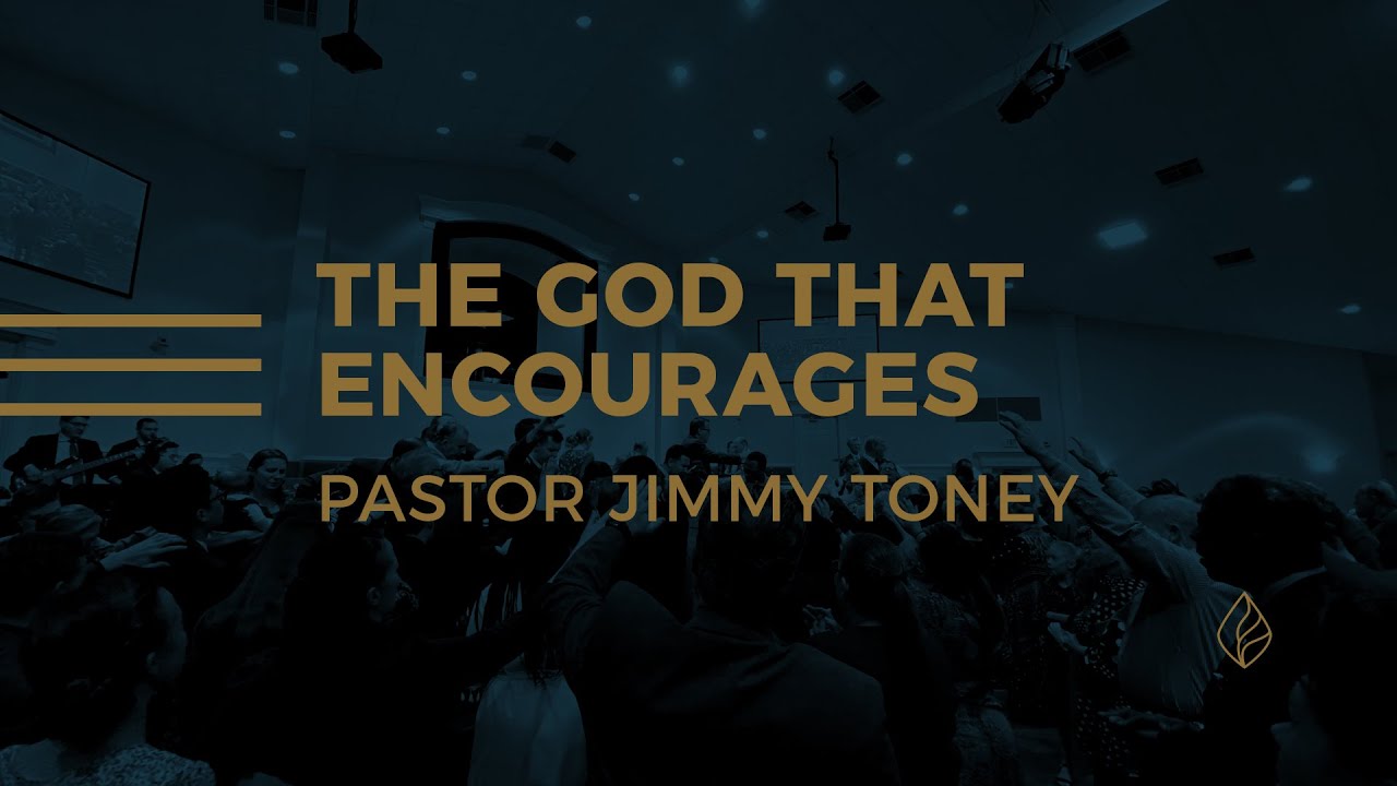 The God That Encourages / Pastor Jimmy Toney