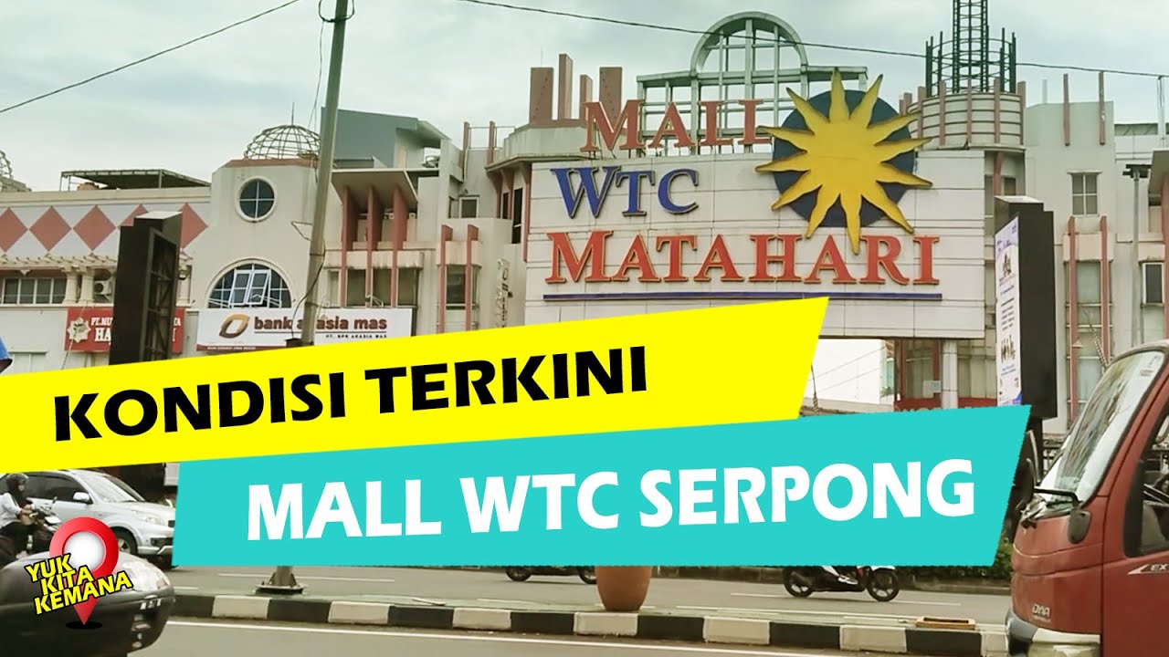 KONDISI TERKINI MALL WTC MATAHARI SERPONG