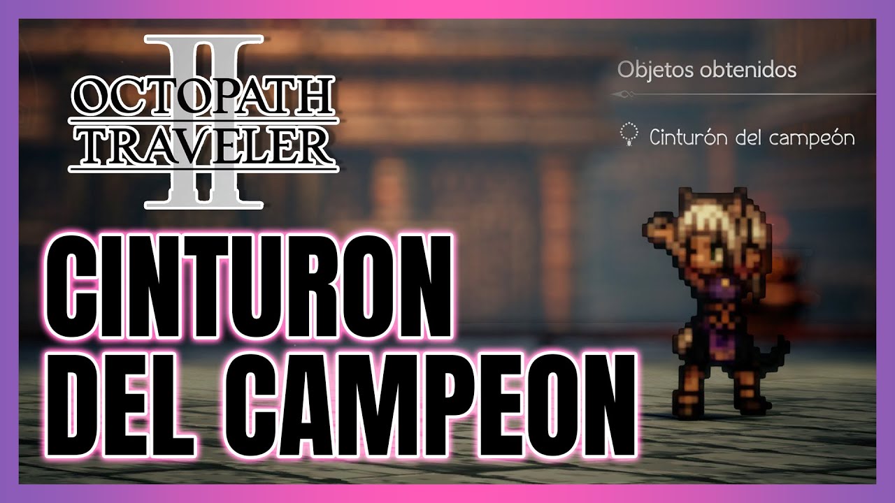 OCTOPATH TRAVELER II - Ubicación Cinturón del Campeón