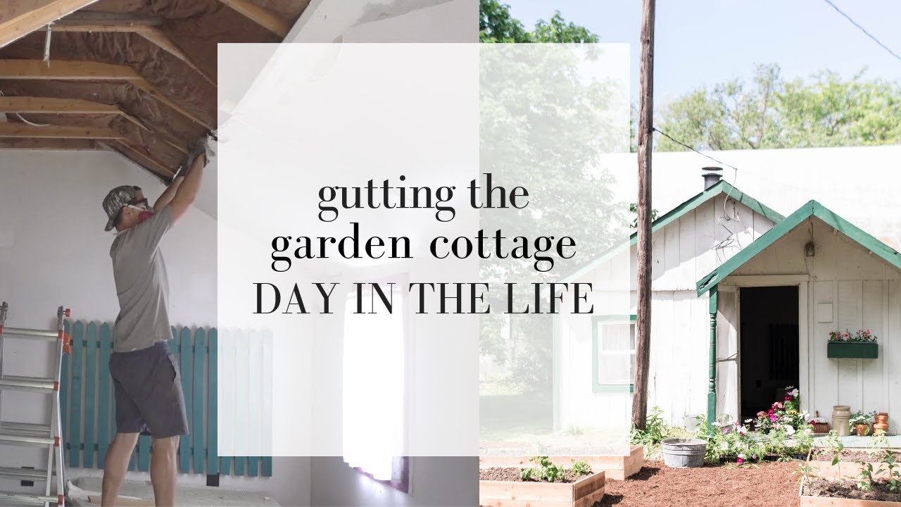 Gutting the Garden Cottage | Day in the Life