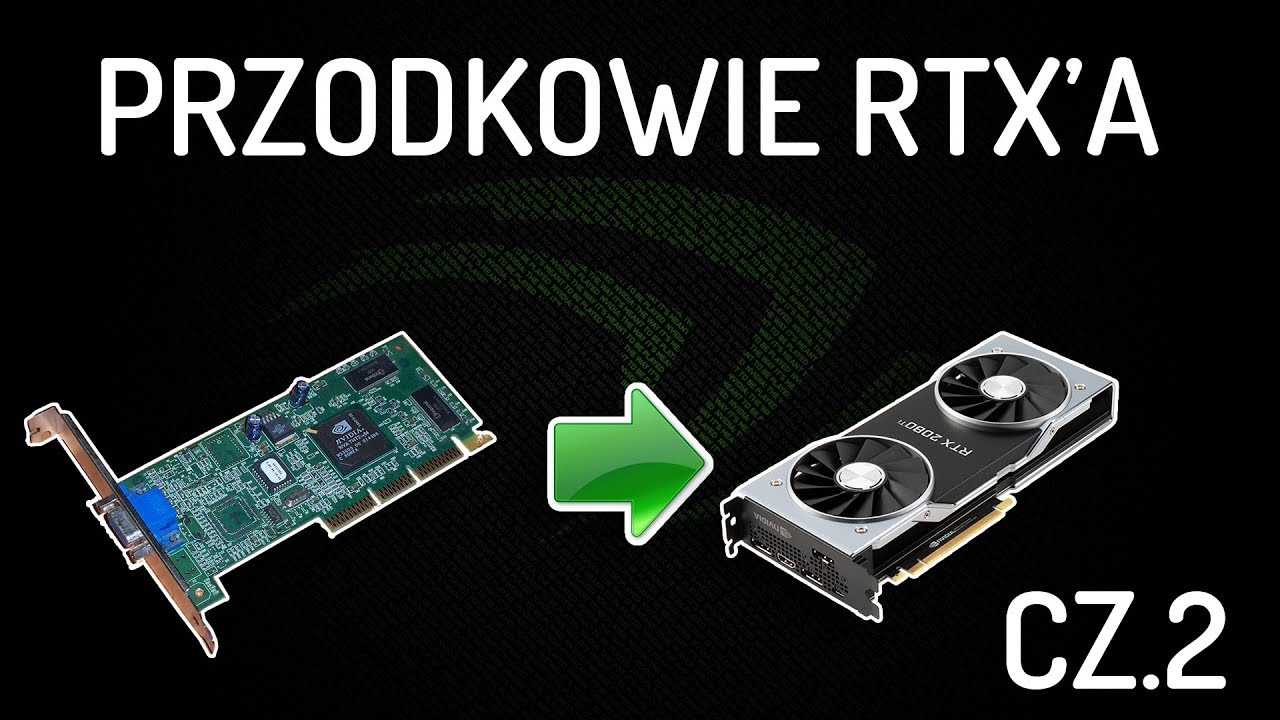 Przodkowie Kart RTX - Czyli Historia kart Nvidii Cz.2