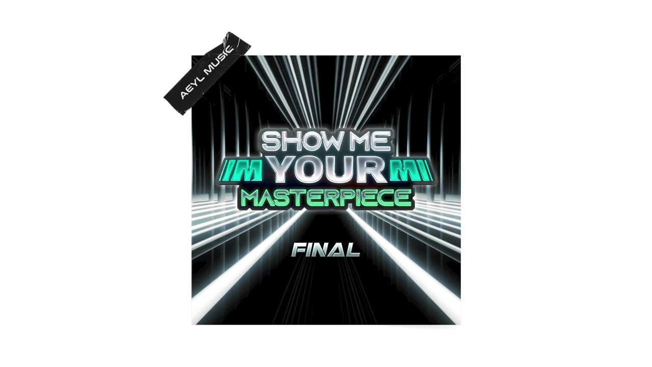 Show Me Your Masterpiece - Show Me Your Masterpiece  Final (Official Audio)