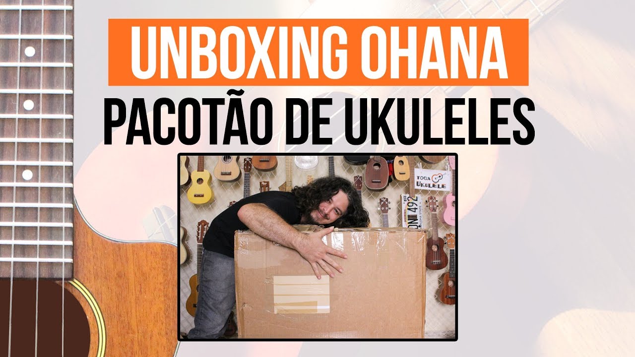 Unboxing Ohana Ukuleles: o que tem dentro?!
