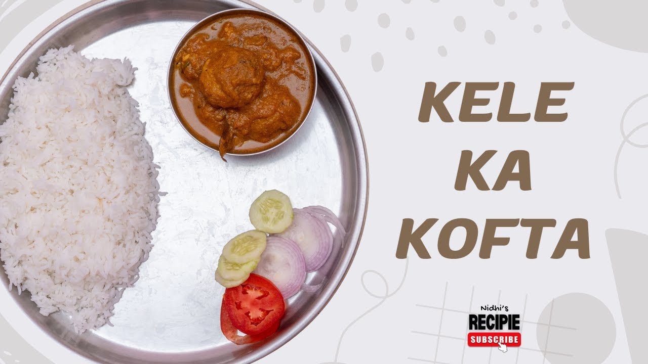 Raw Banana Kofta Curry | कच्चे केले की कोफ्ते की सब्जी | My First Vlog