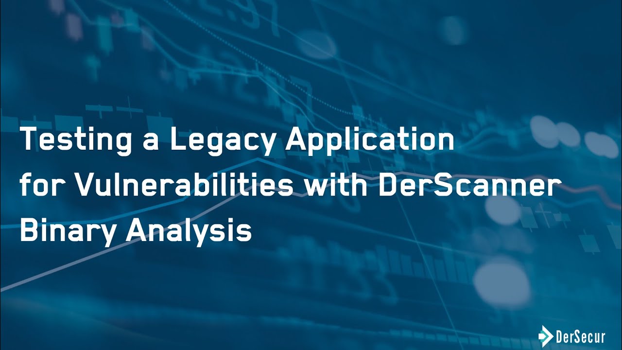Testing a Legacy Application for Vulnerabilities with DerScanner Binary Analysis