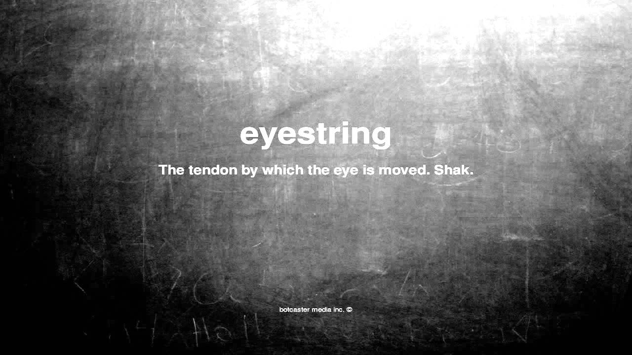 What does eyestring mean