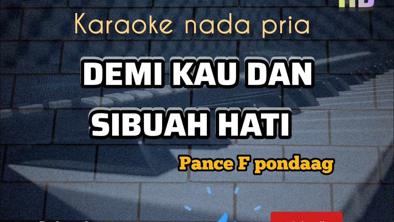 DEMI KAU DAN SIBUAH HATI || KARAOKE NADA PRIA/COWOK || PANCE F PONDAAG