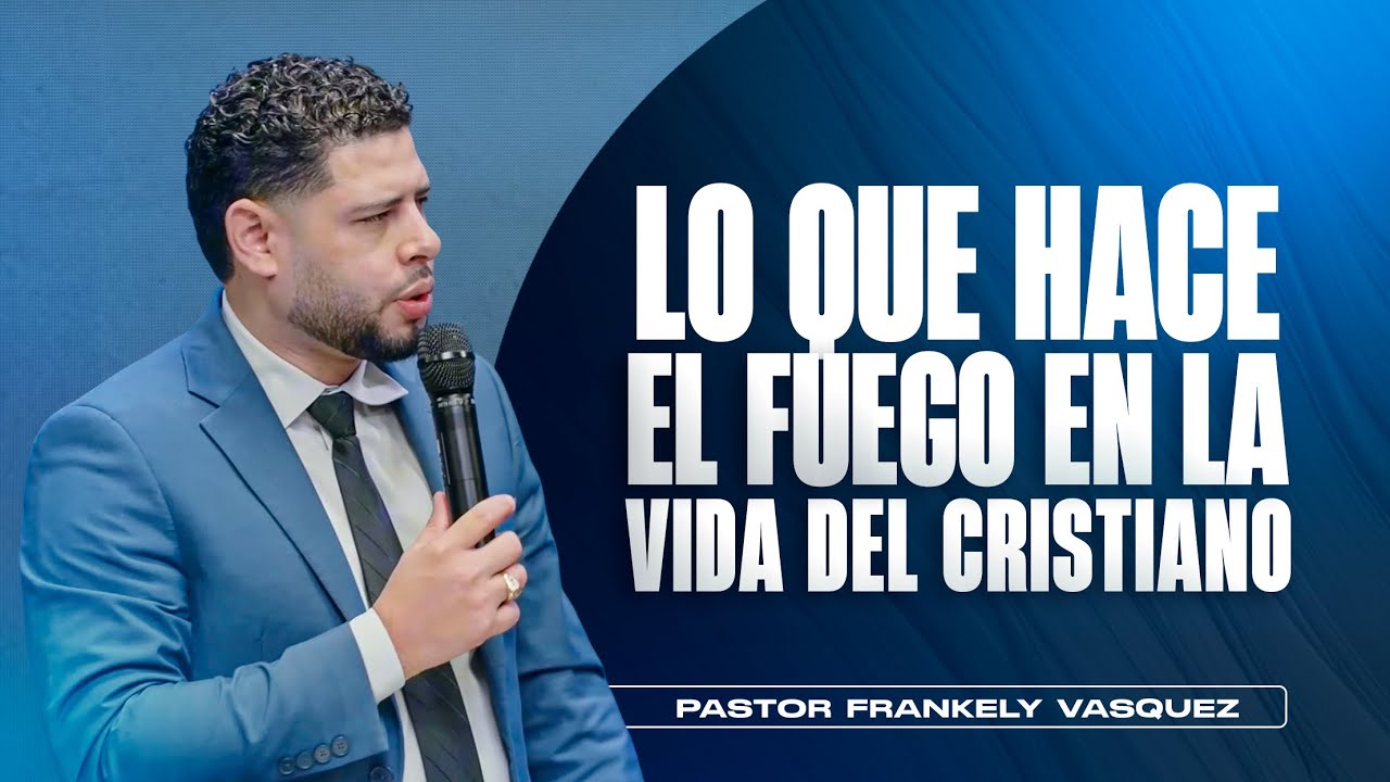Lo que hace fuego en la vida de Cristiano.► Pastor Frankely Vásquez