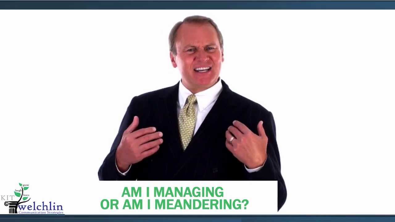 Am I Managing or Am I Meandering? - presented by Kit Welchlin