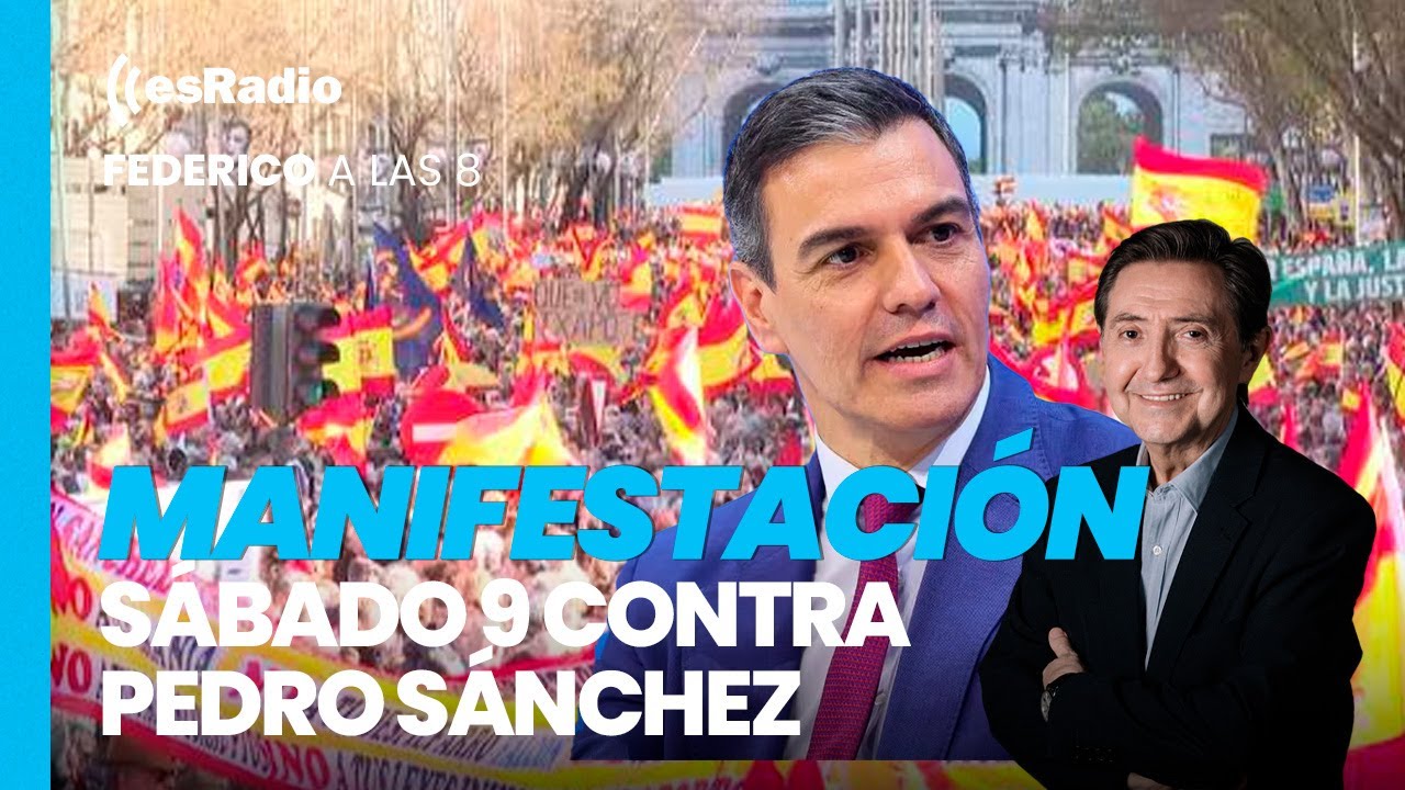 FEDERICO A LAS 8: Llamamiento para una manifestación masiva en Madrid el sábado 9 contra Sánchez