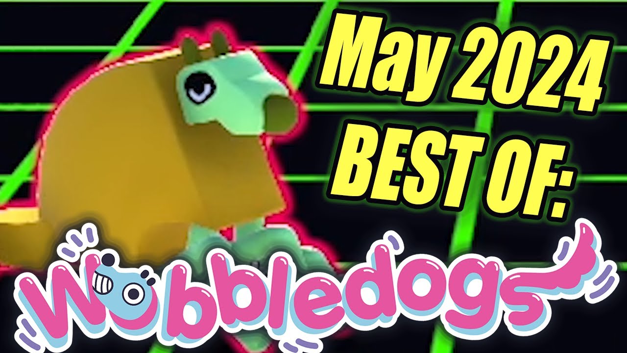 Best Of: Wobbledogs! - May 2024