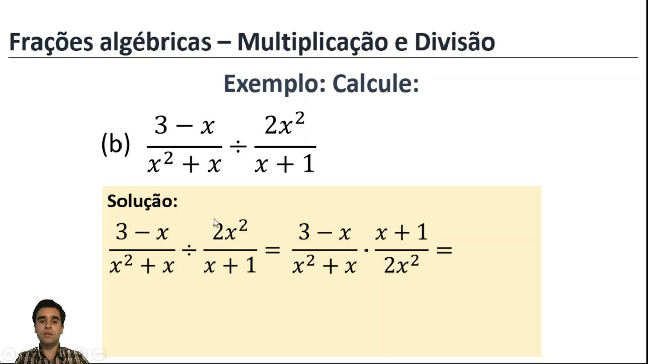 MATEMÁTICA BÁSICA - Aula 25 - FRAÇÕES ALGÉBRICAS - MULTIPLICAÇÃO E DIVISÃO