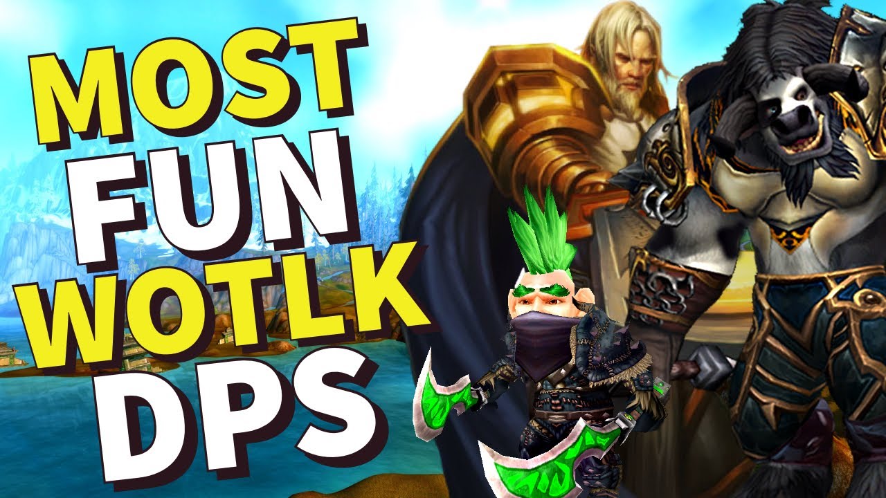 What is the MOST FUN DPS in WOTLK Classic?