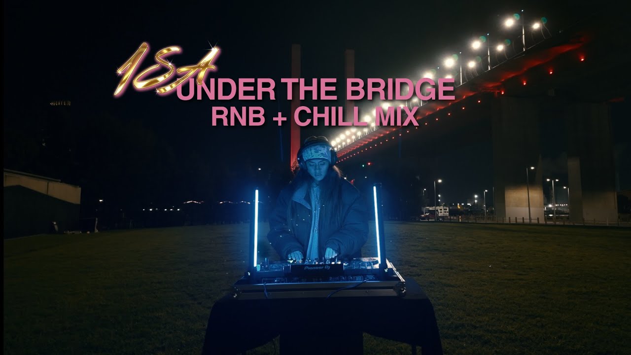 1SA UNDER THE BRIDGE - CHILL DJ MIX | R&B & HIP HOP | Ft. Kehlani, KWN, Gwamz, Odeal, Leon Thomas