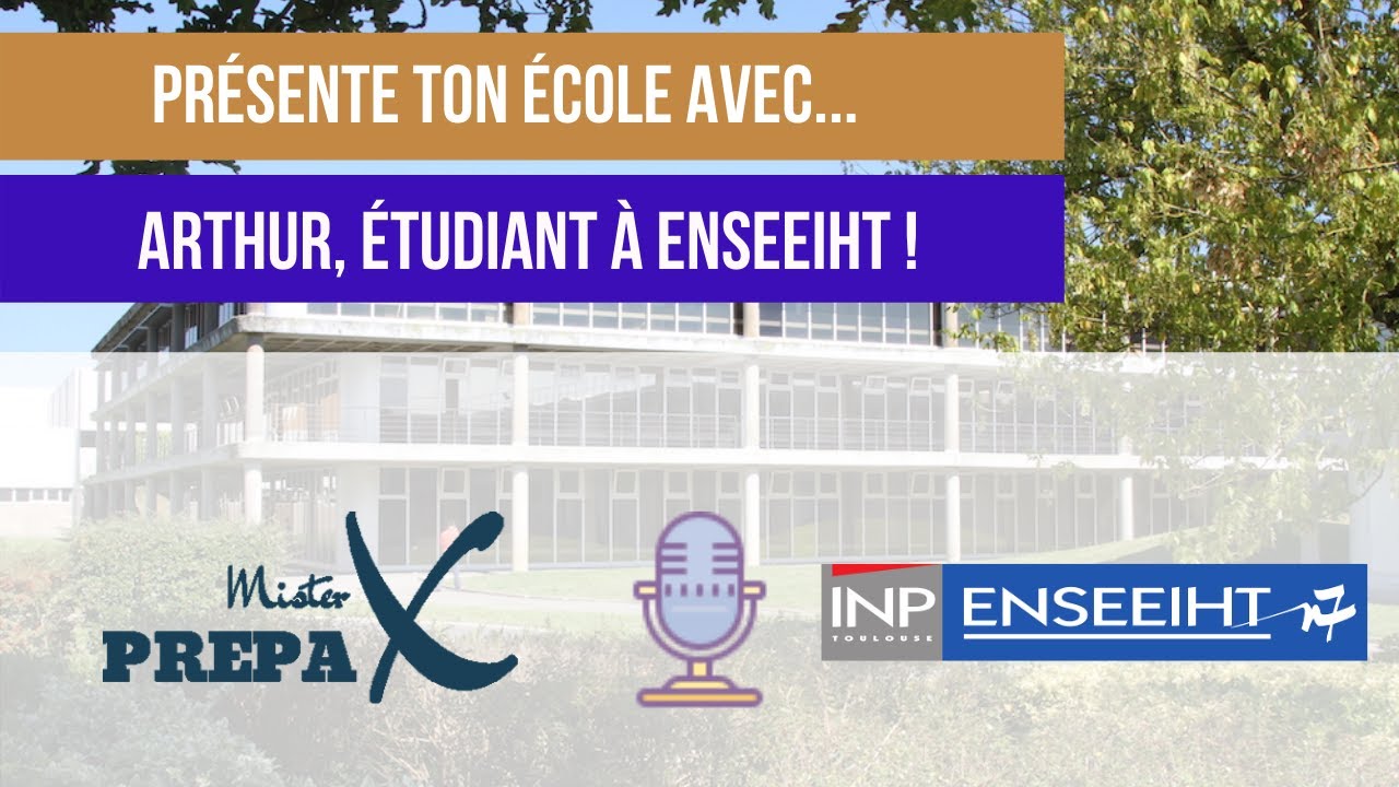 Présente ton école avec... Génération Prépa ! Interview Arthur, étudiant à l'ENSEEIHT !