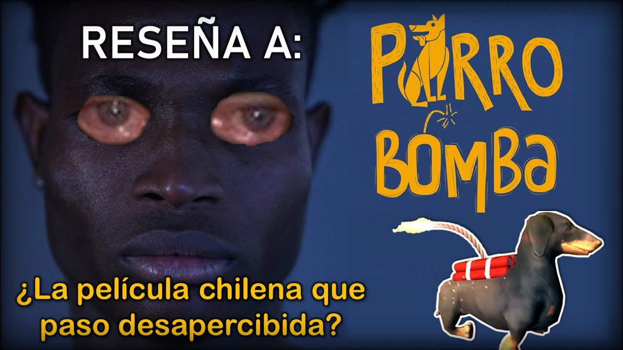 Rese&ntilde;a a: Perro Bomba - &iquest;La Pel&iacute;cula Chilena que paso desapercibida?