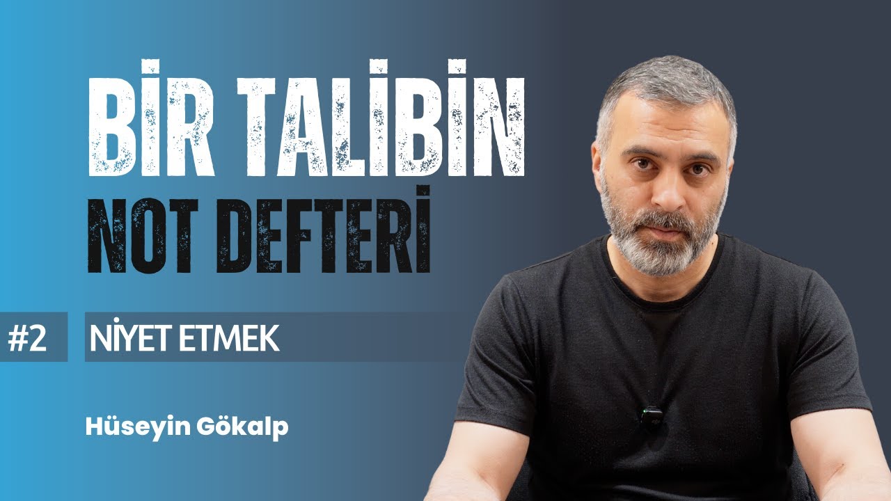 Bir Talibin Not Defteri 2: Niyet Etmek - H&uuml;seyin G&ouml;kalp