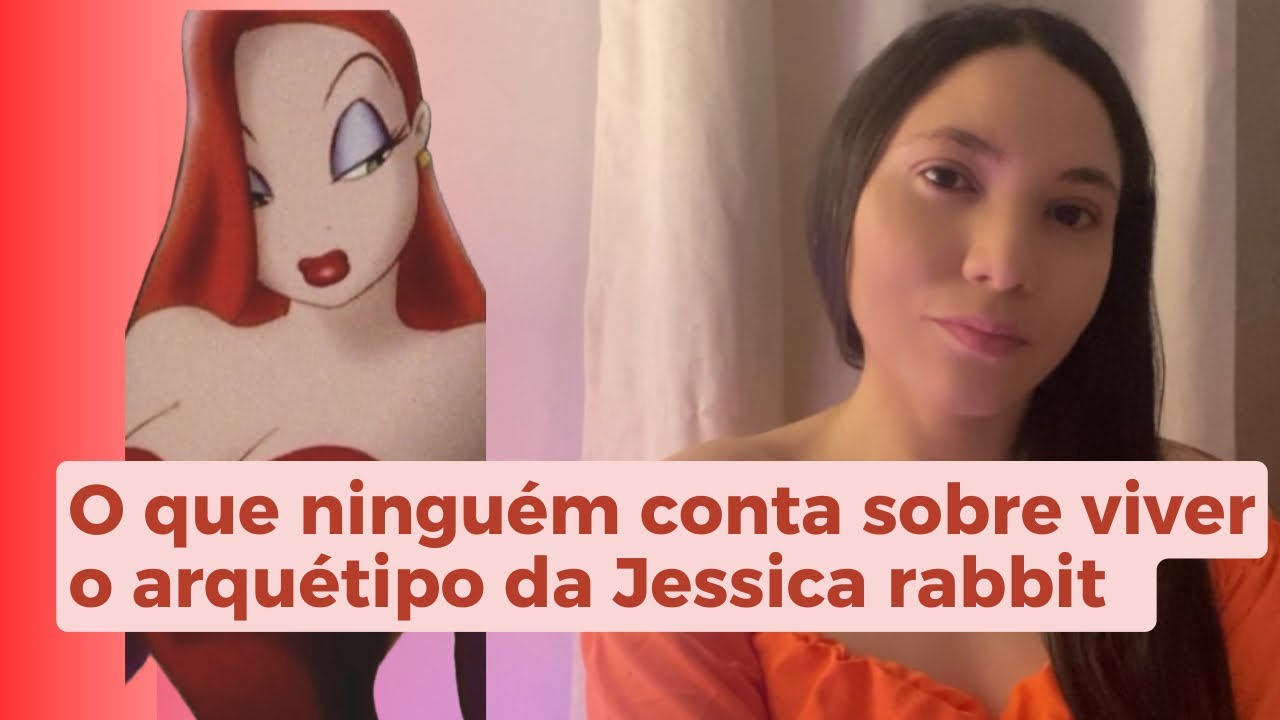 O QUE NINGUÉM TE CONTOU SOBRE VIVER O ARQUÉTIPO DA JESSICA RABBIT