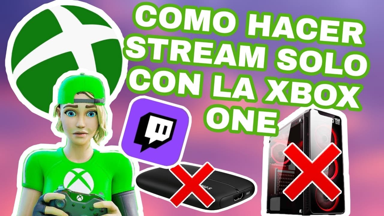 COMO HACER STREAM EN TWITCH DESDE XBOX ONE sin PC y sin Capturadora