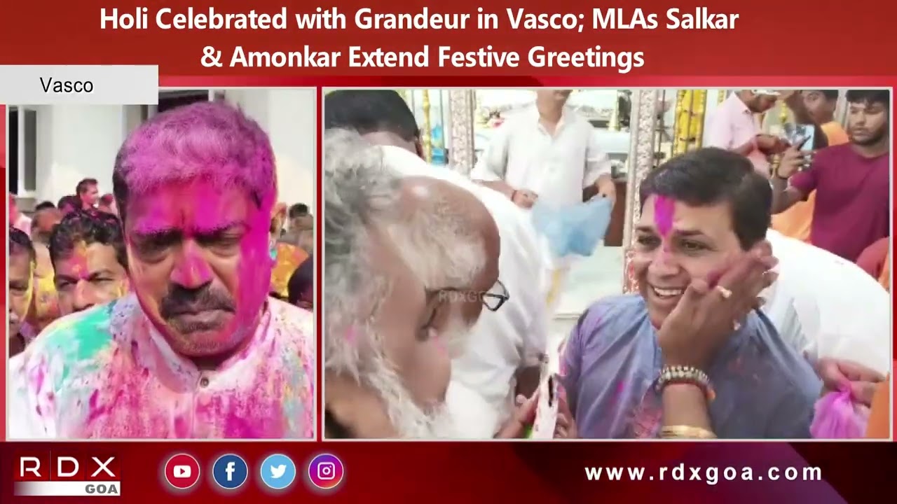 Holi Celebrated with Grandeur in Vasco; MLAs Salkar & Amonkar Extend Festive Greetings